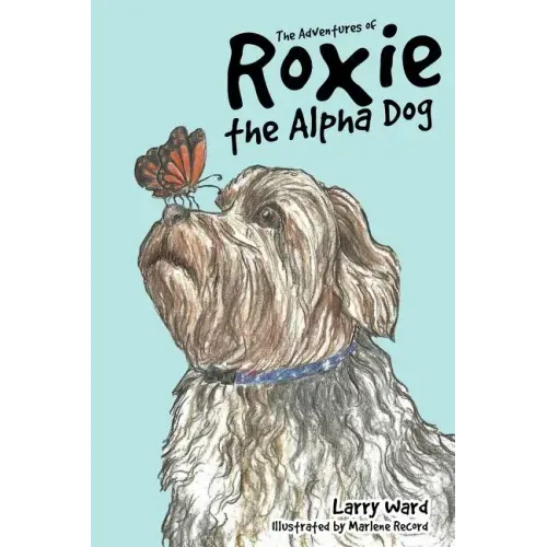 The Adventures of Roxie the Alpha Dog