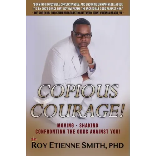 Copious Courage: Moving, Shaking, and Confronting the Odds Against You