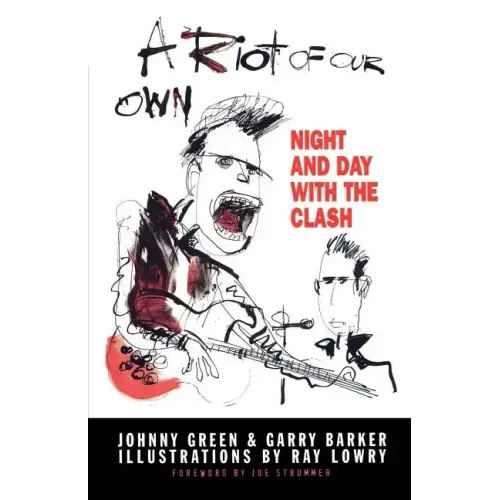 A Riot of Our Own: Night and Day with the Clash