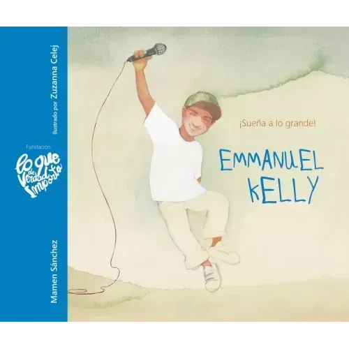 Emmanuel Kelly - ¡Sueña a Lo Grande! (Emmanuel Kelly - Dream Big!)