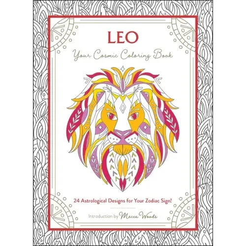 Leo: Your Cosmic Coloring Book: 24 Astrological Designs for Your Zodiac Sign!