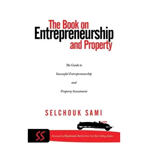 The Book on Entrepreneurship and Property: The Guide to Successful Entrepreneurship and Property Investment