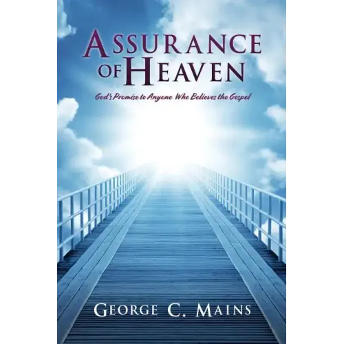 Assurance of Heaven: God's Promise to Anyone Who Believes the Gospel