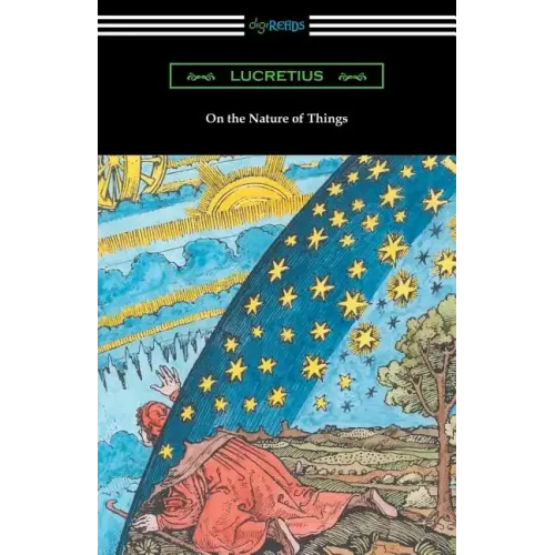 On the Nature of Things (Translated by William Ellery Leonard with an Introduction by Cyril Bailey)