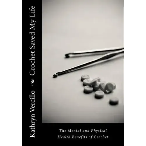 Crochet Saved My Life: The Mental and Physical Health Benefits of Crochet