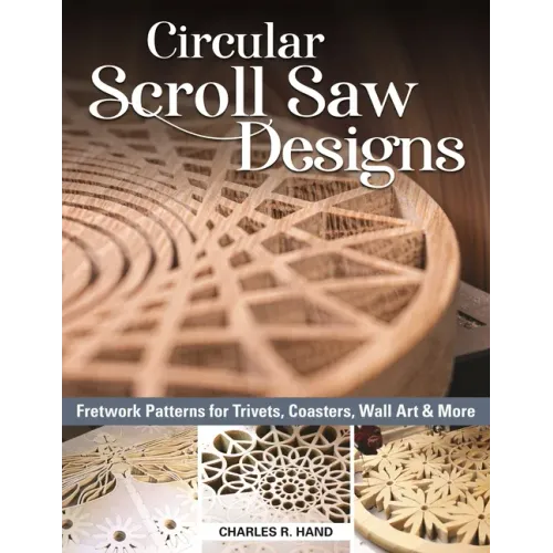 Circular Scroll Saw Designs: Fretwork Patterns for Trivets, Coasters, Wall Art & More