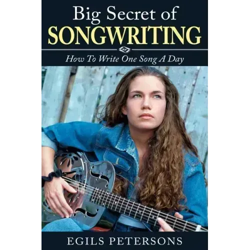 Big Secret of Songwriting: How To Write One Song a Day