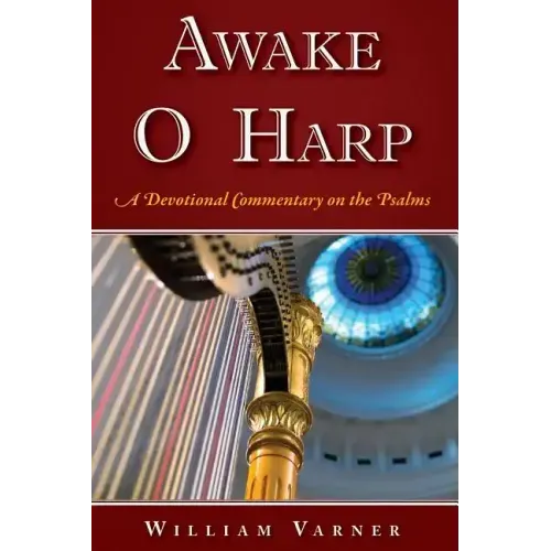 Awake O Harp: A Devotional Commentary on the Psalms