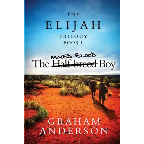The Elijah Trilogy Book One: The Half-breed Boy