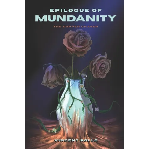 Epilogue of Mundanity: The Copper Chaser