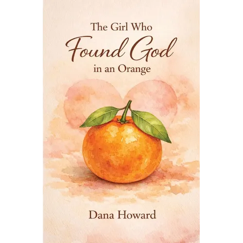 The Girl Who Found God in an Orange