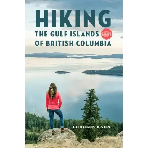 Hiking the Gulf Islands of British Columbia: 4th Edition