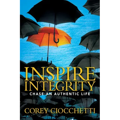 Inspire Integrity: Chasing an Authentic Life
