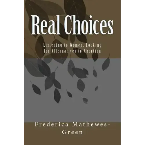 Real Choices: Listening to Women, Looking for Alternatives to Abortion
