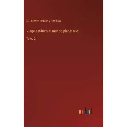 Viage estático al mundo planetario: Tomo 2