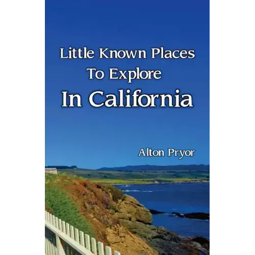 Little Known Places to Explore in California