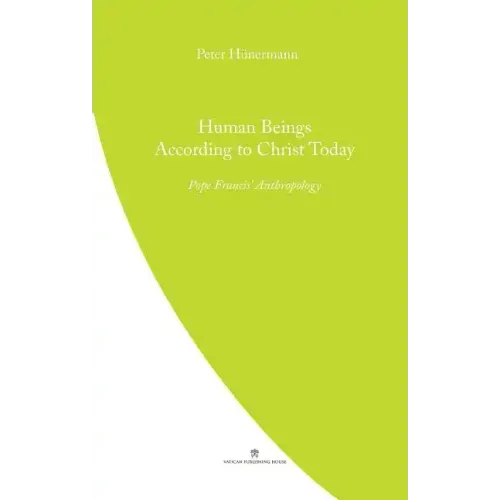 Human Beings According to Christ Today: Pope Francis' Anthopology