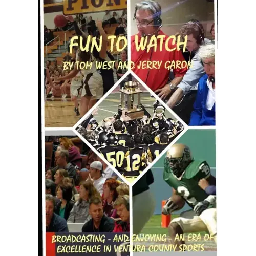 Fun to Watch: Broadcasting - and Enjoying - an Era of Excellence in Ventura County Sports