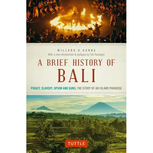A Brief History of Bali: Piracy, Slavery, Opium and Guns: The Story of an Island Paradise