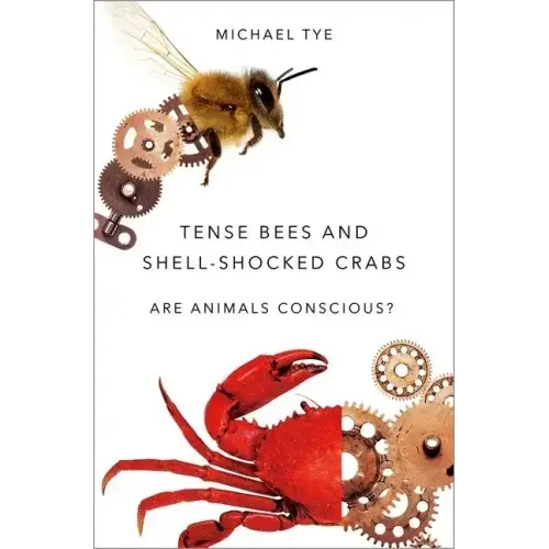 Tense Bees and Shell-Shocked Crabs: Are Animals Conscious?