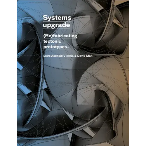 Systems Upgrade: (Re)Fabricating Tectonic Prototypes