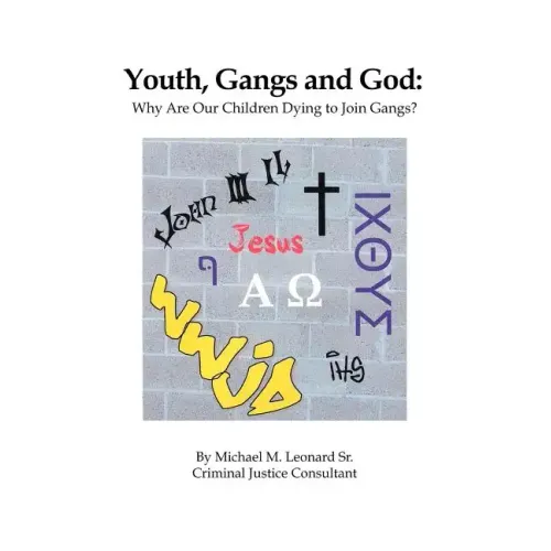 Youth, Gangs and God: Why Are Our Children Dying to Join Gangs?