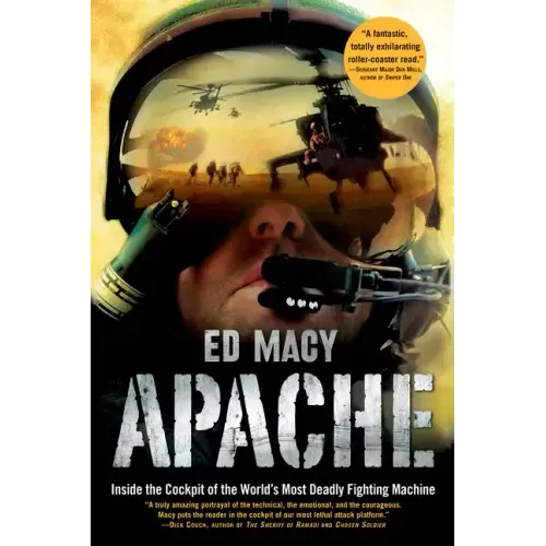 Apache: Inside the Cockpit of the World's Most Deadly Fighting Machine