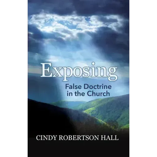 Exposing False Doctrine in the Church