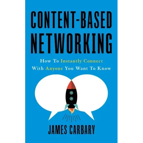 Content-Based Networking: How to Instantly Connect with Anyone You Want to Know