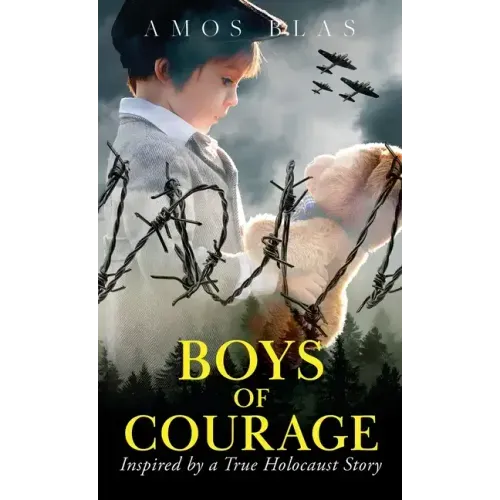 Boys of Courage: A WW2 Historical Novel, Based on a True Story of a Jewish Holocaust Survivor