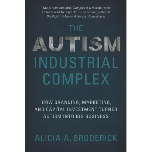 The Autism Industrial Complex: How Branding, Marketing, and Capital Investment Turned Autism Into Big Business