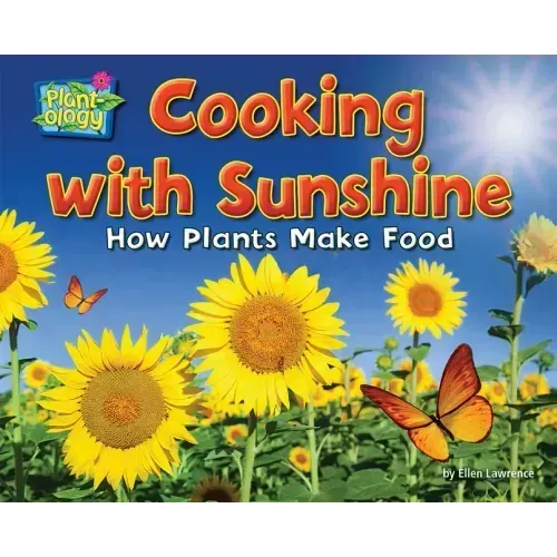 Cooking with Sunshine: How Plants Make Food