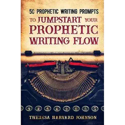 50 Prophetic Writing Prompts to Jumpstart Your Prophetic Writing Flow