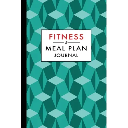 Fitness and Meal Plan Journal: 12-Week Daily Workout and Food Planner Notebook