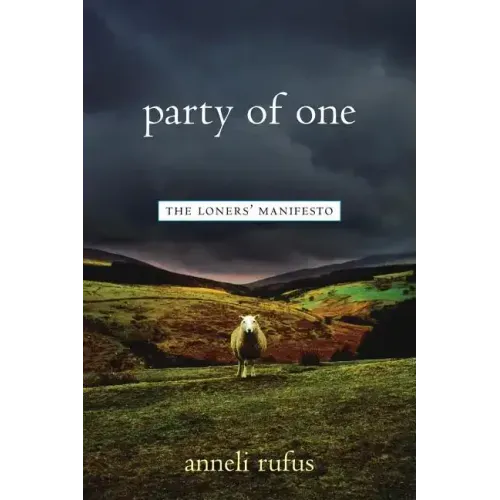 Party of One: The Loner's Manifesto