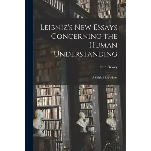Leibniz's new Essays Concerning the Human Understanding: A Critical Exposition