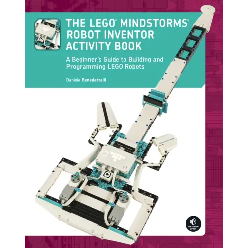 The Lego Mindstorms Robot Inventor Activity Book: A Beginner's Guide to Building and Programming Lego Robots