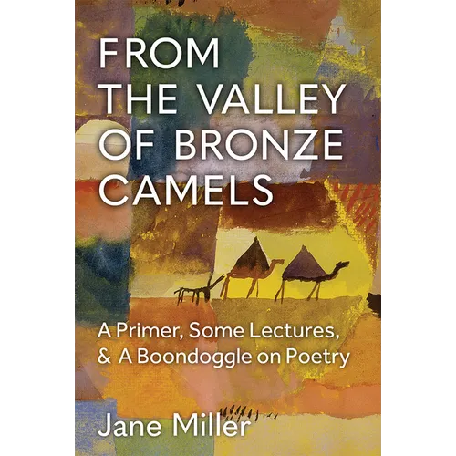 From the Valley of Bronze Camels: A Primer, Some Lectures, & a Boondoggle on Poetry