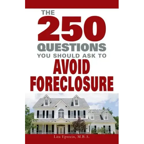 250 Questions You Should Ask to Avoid Foreclosure