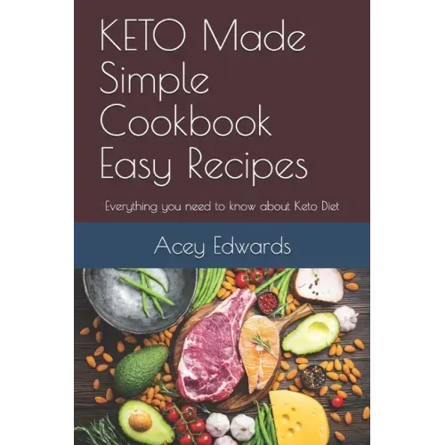 KETO Made Simple Cookbook Easy Recipes: Everything you need to know about Keto Diet