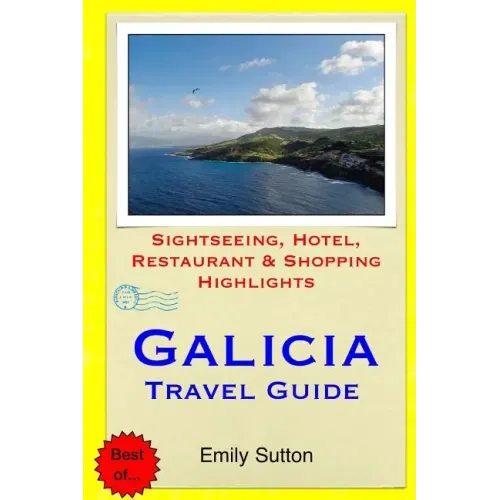 Galicia Travel Guide: Sightseeing, Hotel, Restaurant & Shopping Highlights