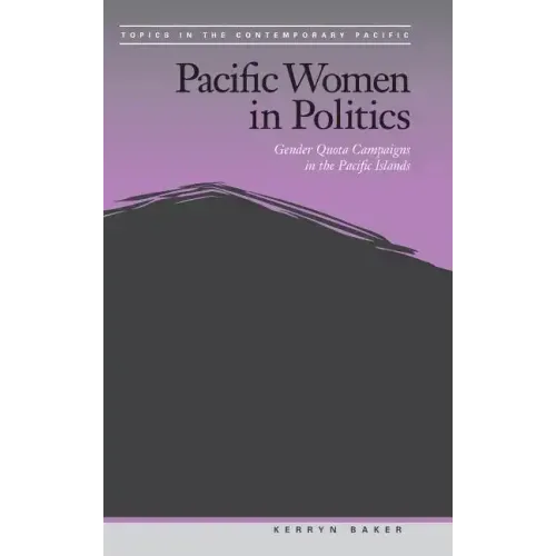Pacific Women in Politics: Gender Quota Campaigns in the Pacific Islands