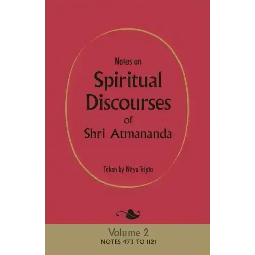 Notes on Spiritual Discourses of Shri Atmananda: Volume 2