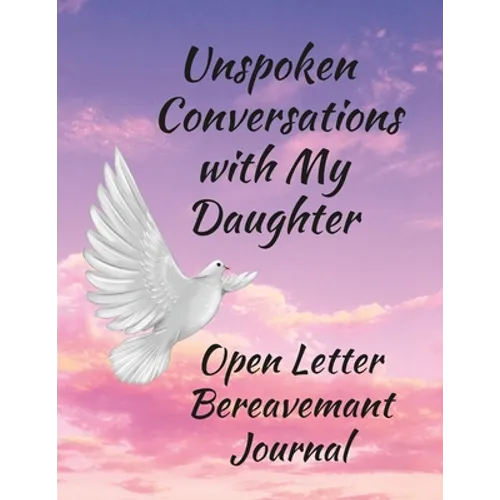 Unspoken Conversations with my Daughter, Open Letter Bereavement Journal