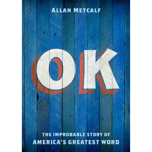 OK: The Improbable Story of America's Greatest Word