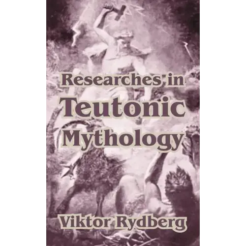 Researches in Teutonic Mythology