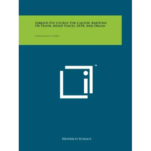 Sabbath Eve Liturgy For Cantor, Baritone Or Tenor, Mixed Voices, SATB, And Organ: Liturgiyah Shel Lel Shabat