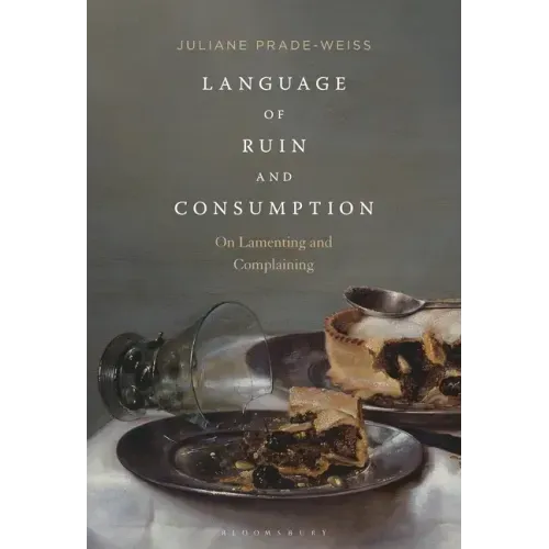 Language of Ruin and Consumption: On Lamenting and Complaining