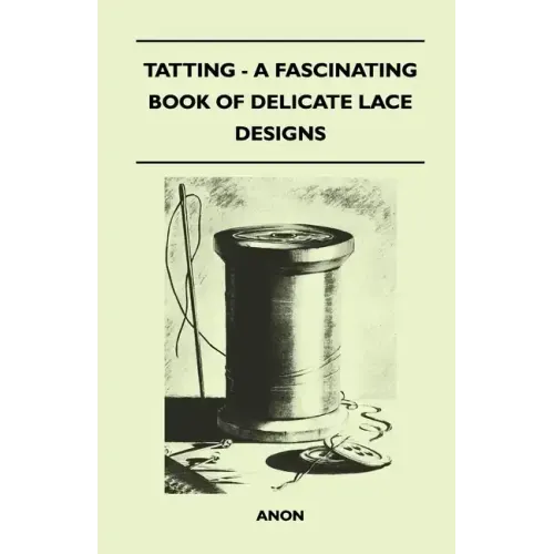 Tatting - A Fascinating Book of Delicate Lace Designs