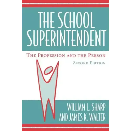 The School Superintendent: The Profession and the Person